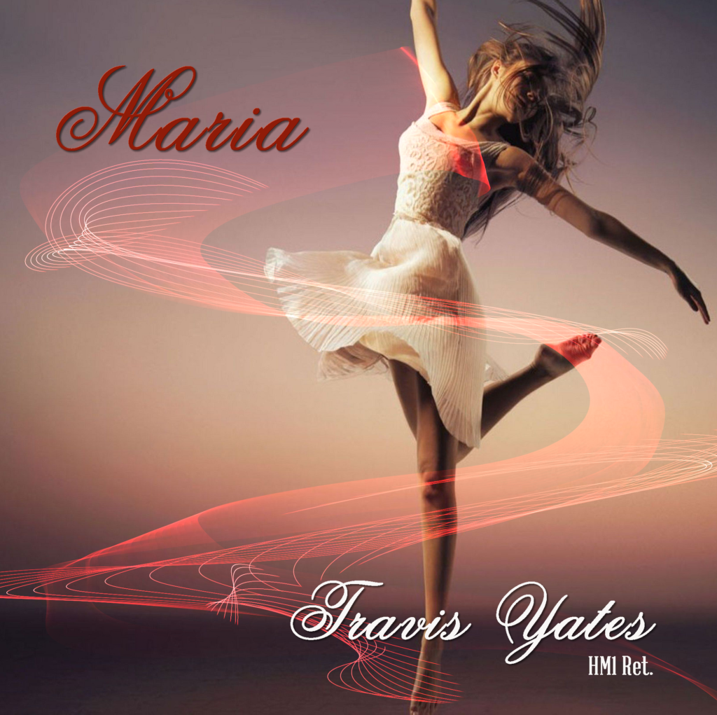 Maria by Travis Yates HM1 Ret. Singer - Songwriter - Guitarist - Bassist