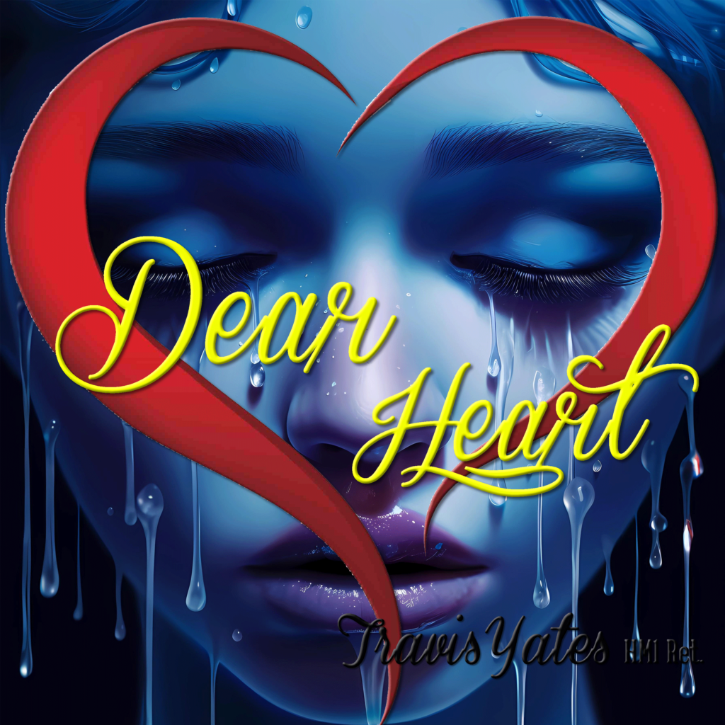 Dear Heart by Travis Yates HM1 Ret. Singer - Songwriter - Guitarist - Bassist