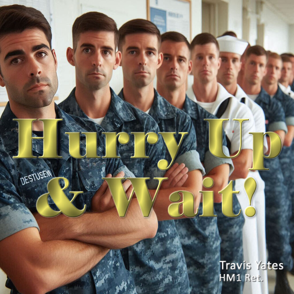 Hurry Up And Wait by Travis Yates HM1 Ret. Singer - Songwriter - Guitarist - Bassist
