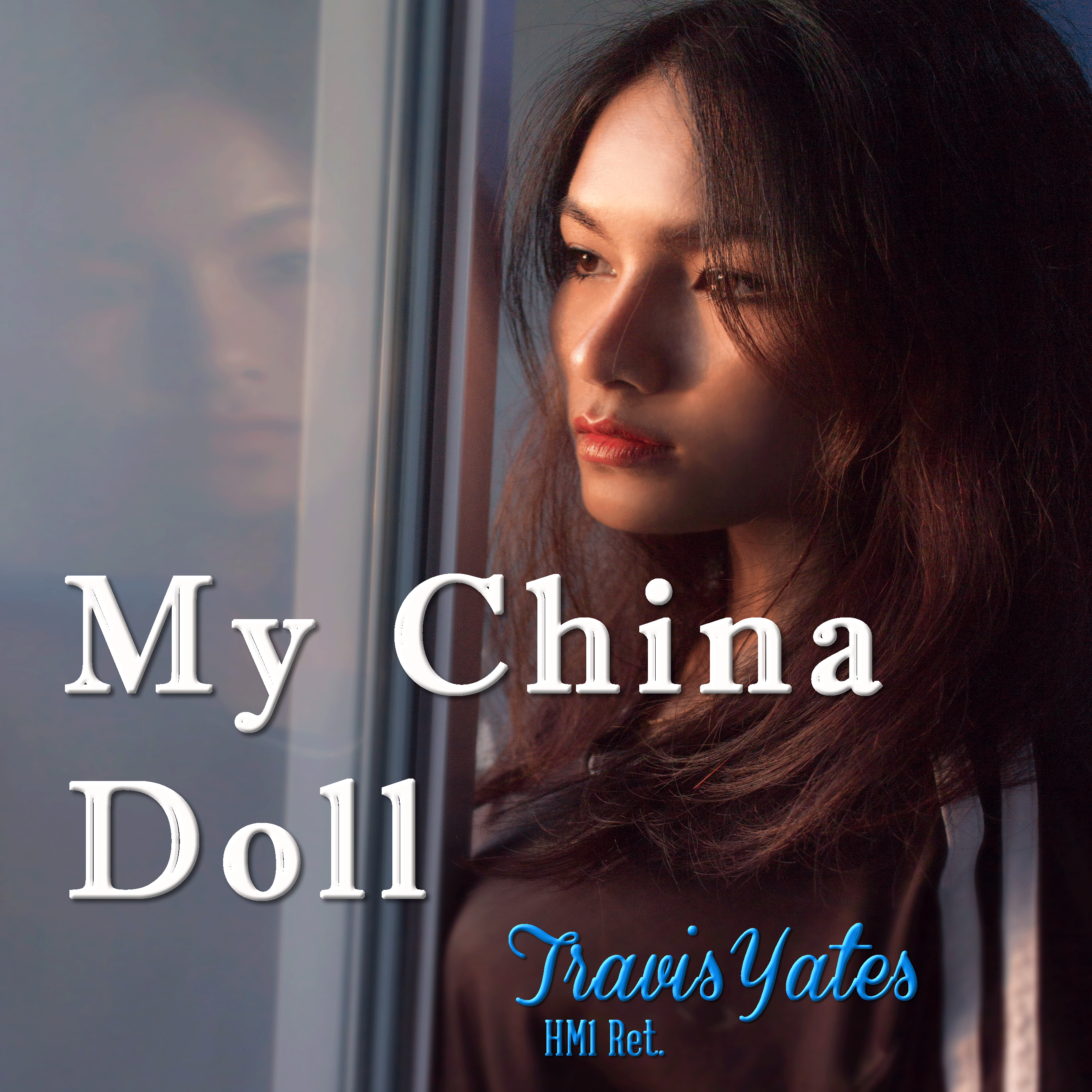 My China Doll by Travis Yates HM1 Ret. Singer - Songwriter - Guitarist - Bassist