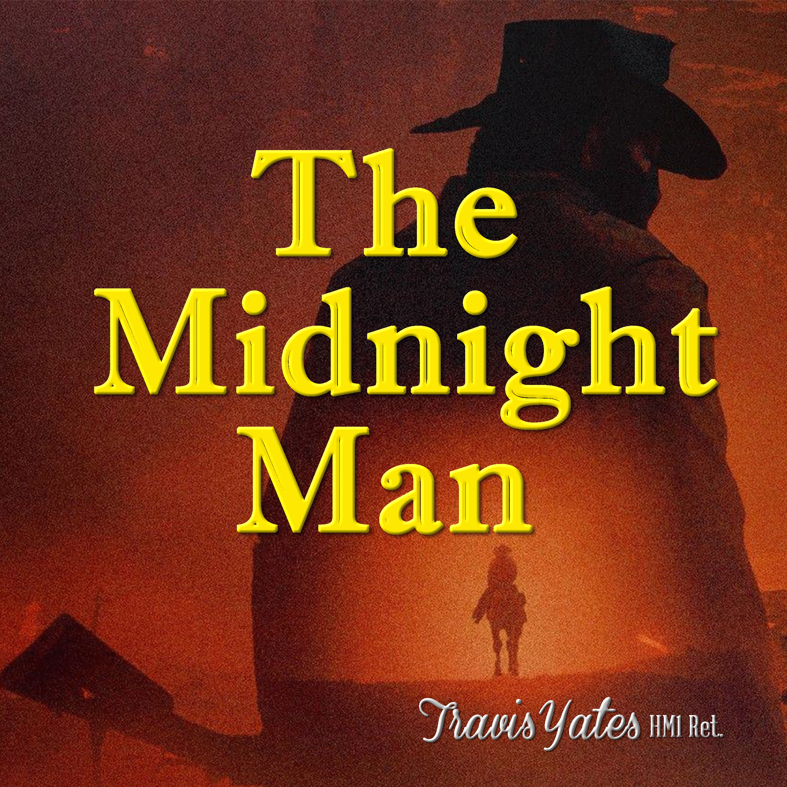 The Midnight Man by Travis Yates HM1 Ret. Singer - Songwriter - Guitarist - Bassist