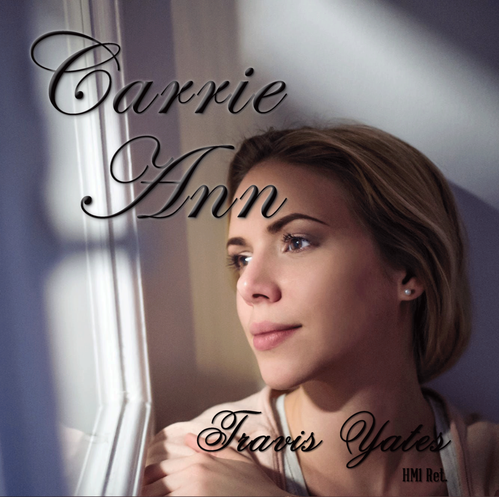 Carrie Ann by Travis Yates HM1 Ret. Singer - Songwriter - Guitarist - Bassist