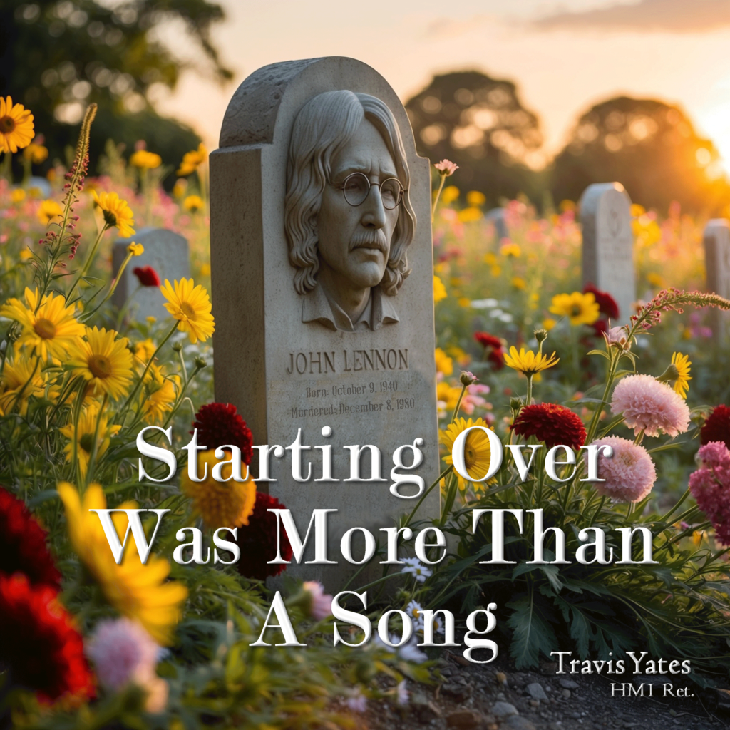 Starting Over Was More Than A Song by Travis Yates HM1 Ret. Singer - Songwriter - Guitarist - Bassist