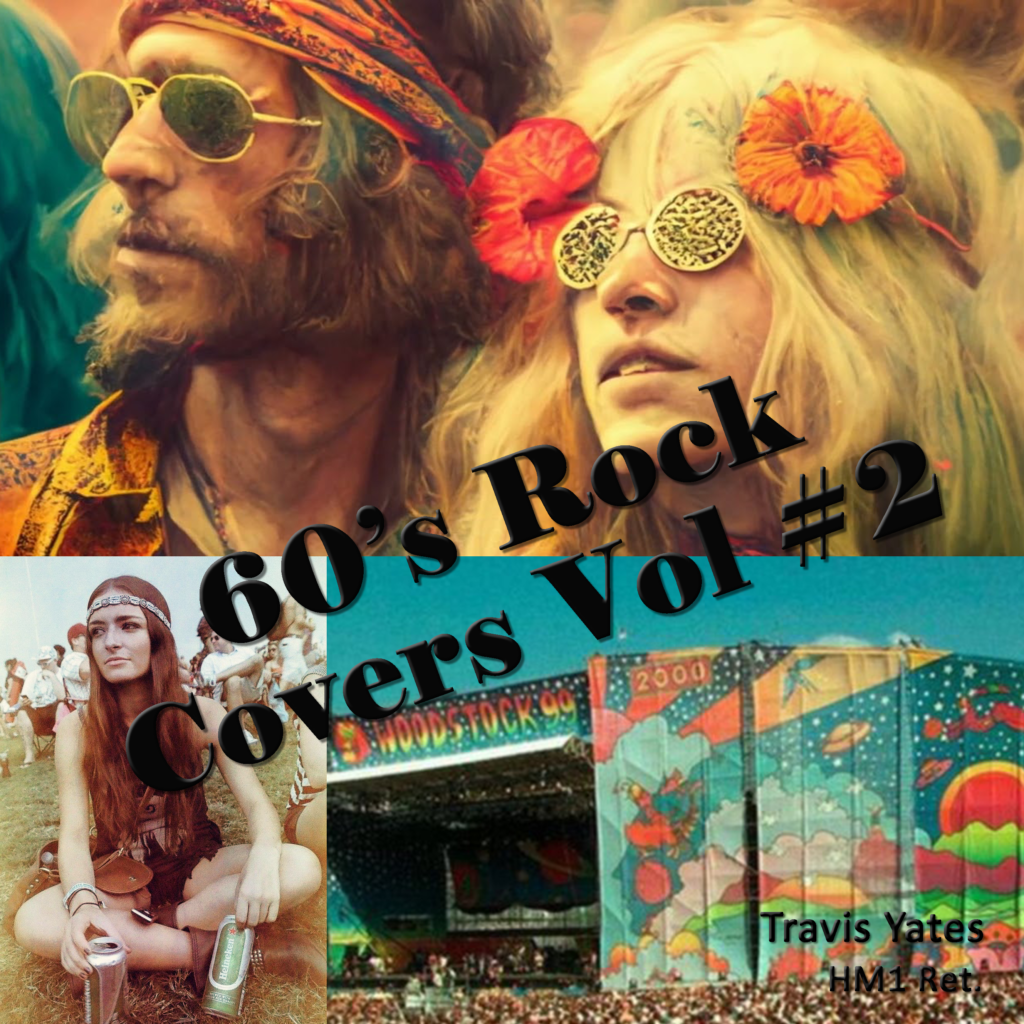 60's Rock Covers Vol #2 by Travis Yates HM1 Ret. Singer - Songwriter - Guitarist - Bassist