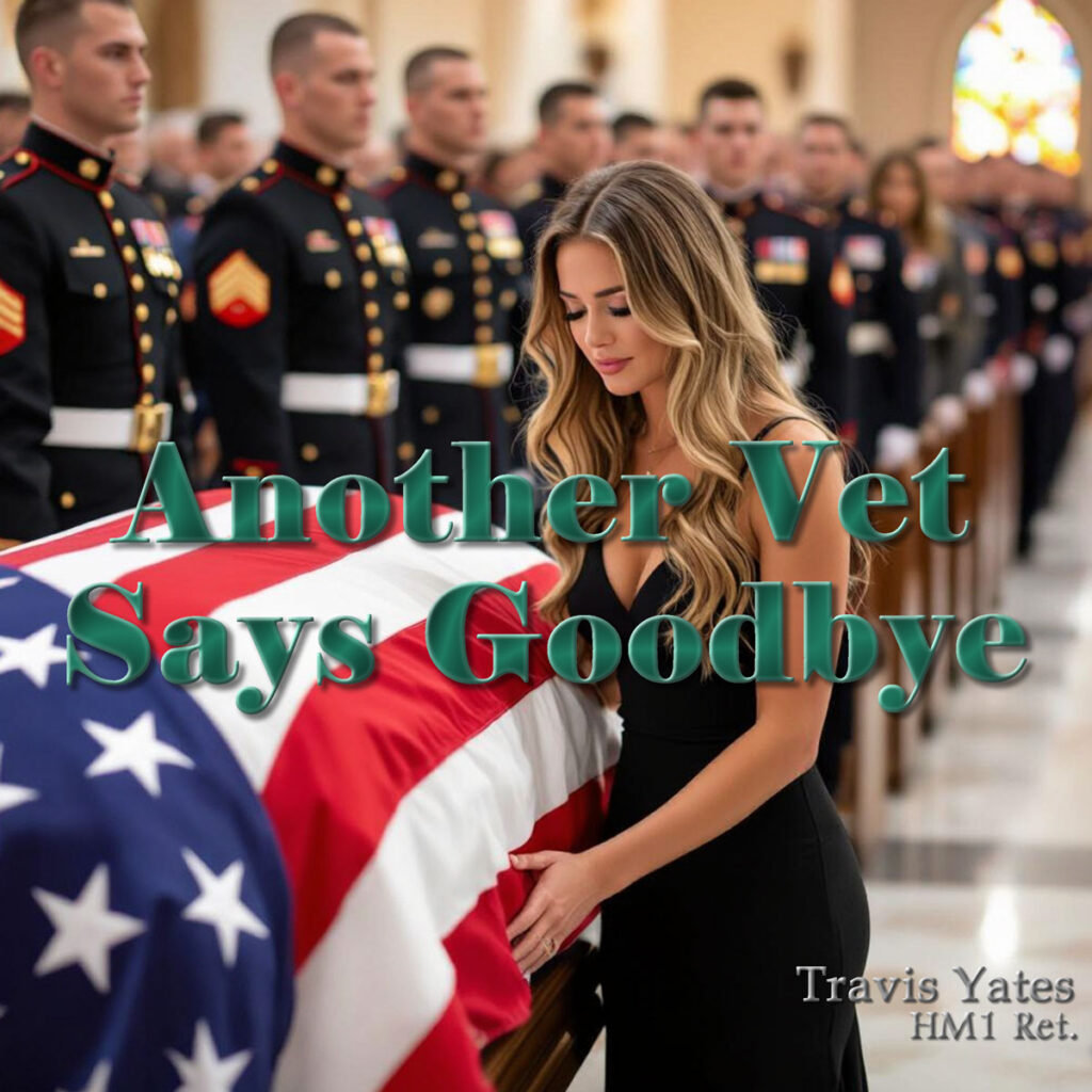 Another Vet Says Goodbye by Travis Yates HM1 Ret. Singer - Songwriter - Guitarist - Bassist