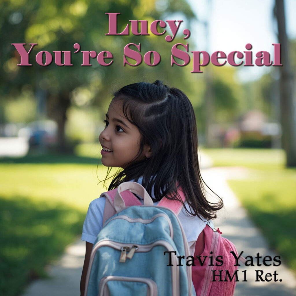 Lucy, You're So Special by Travis Yates HM1 Ret. Singer - Songwriter - Guitarist - Bassist