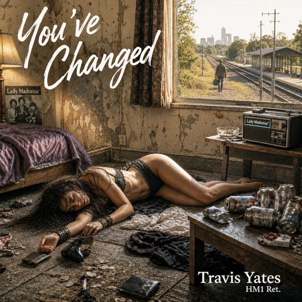You've Changed by Travis Yates HM1 Ret. Singer - Songwriter - Guitarist - Bassist